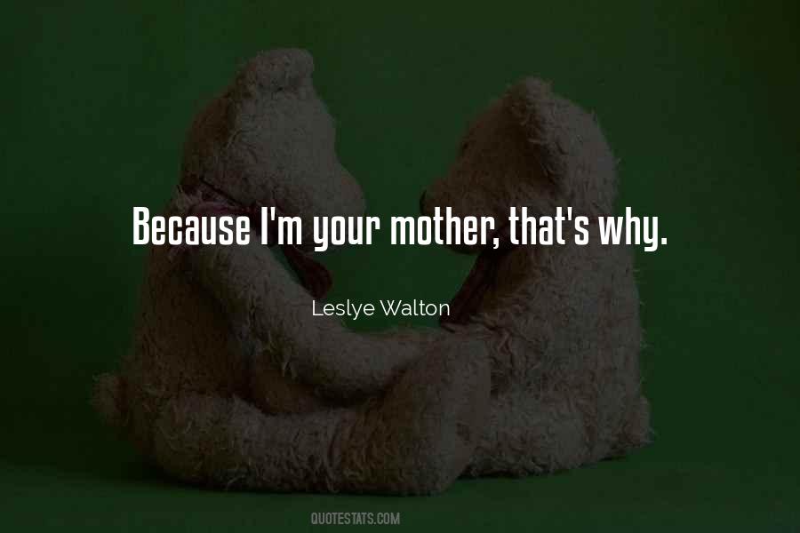 I'm Your Mother Quotes #462815
