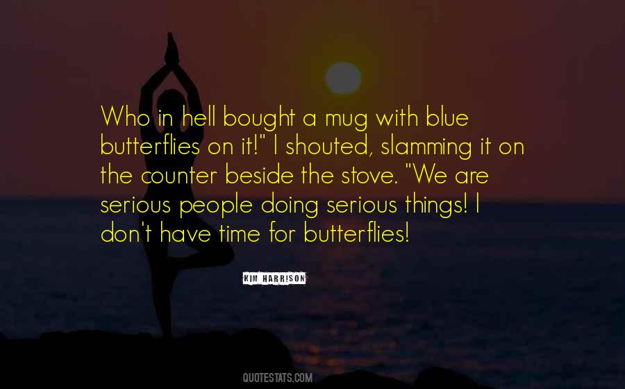 I've Got Butterflies Quotes #85210