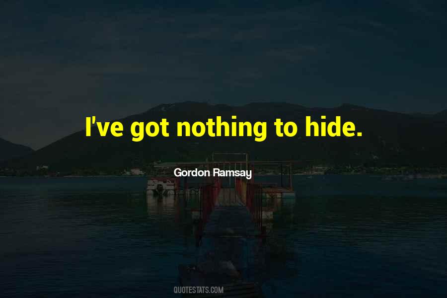 I've Got Nothing To Hide Quotes #1776198