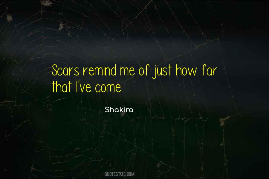 I've Got Scars Quotes #406001