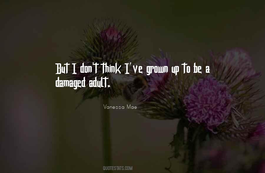 I've Grown Up Quotes #512153