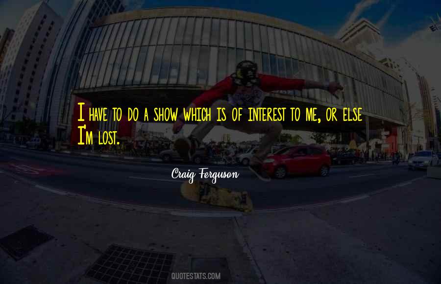 I've Lost Interest Quotes #397242