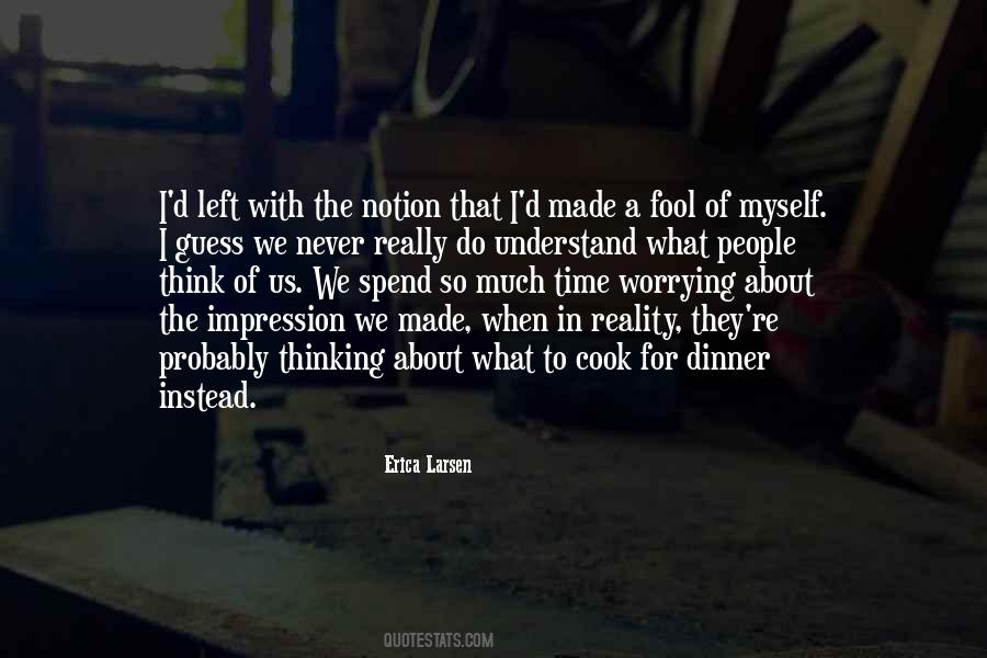 I've Made A Fool Of Myself Quotes #157178