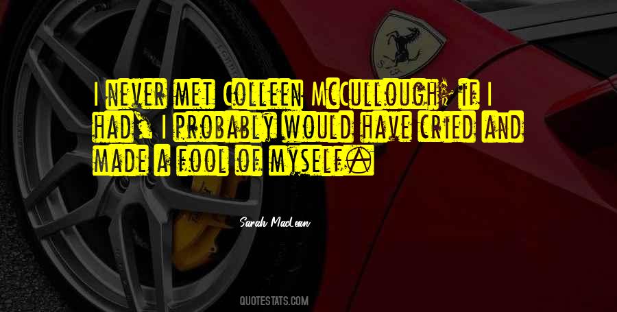 I've Made A Fool Of Myself Quotes #1815493