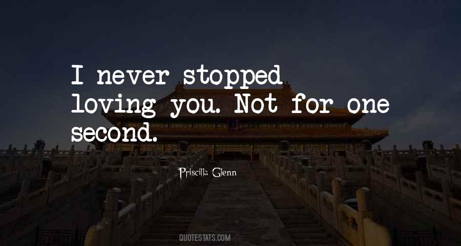 I've Never Stopped Loving You Quotes #1298721