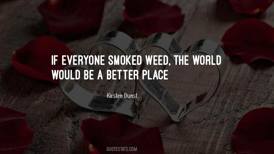 If Everyone Smoked Weed Quotes #898224