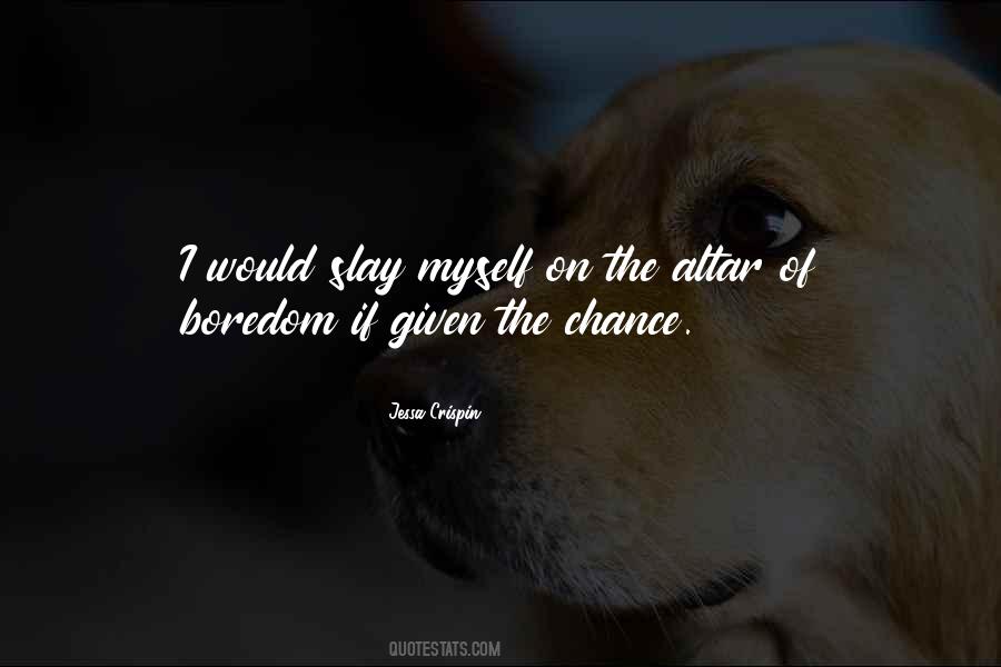 If Given The Chance Quotes #592495