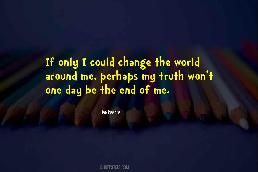 If I Could Change Quotes #810025
