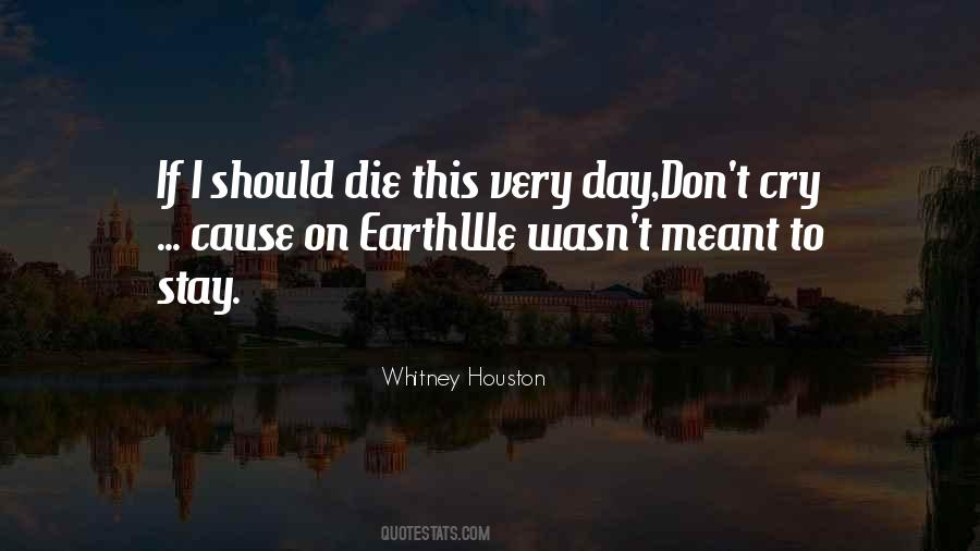 If I Die Don't Cry For Me Quotes #1340993