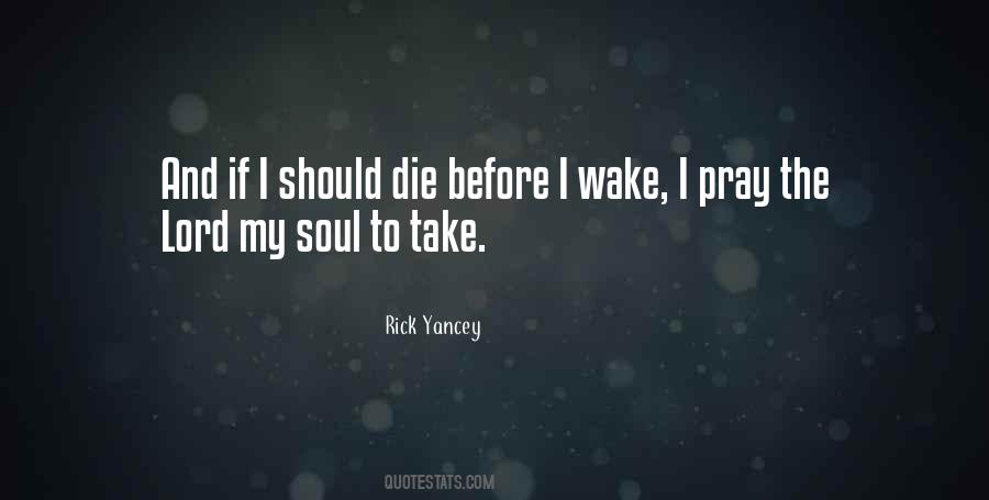 If I Should Die Before I Wake Quotes #1615572