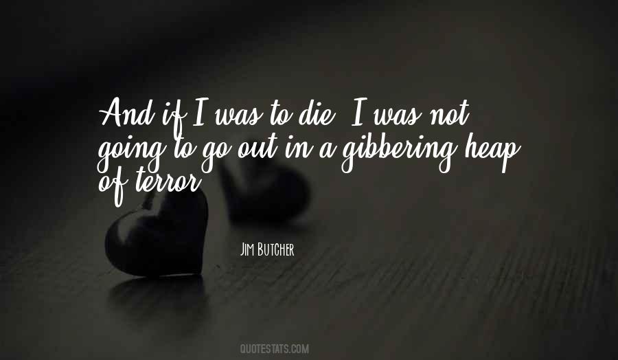 If I Was To Die Quotes #480539