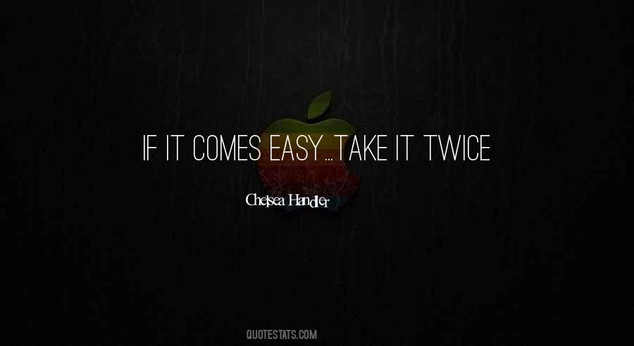 If It Comes Easy Quotes #1621631