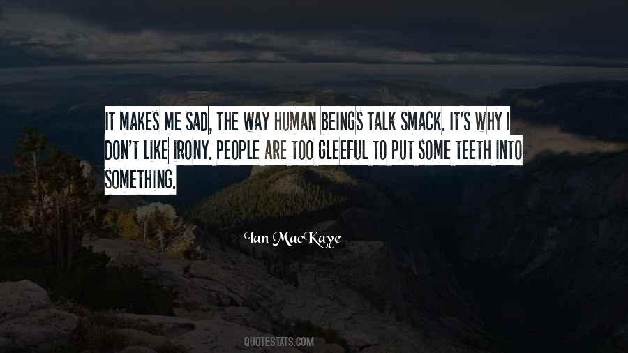 If It Makes You Sad Quotes #448230