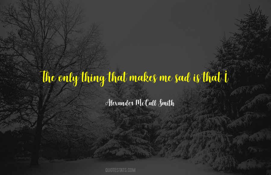 If It Makes You Sad Quotes #450649