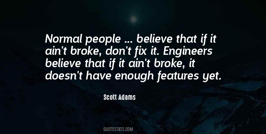 If It's Broke Don't Fix It Quotes #1334775