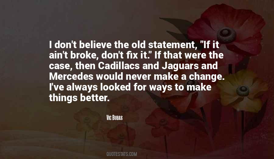 If It's Broke Don't Fix It Quotes #264151