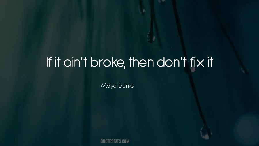 If It's Broke Don't Fix It Quotes #881113