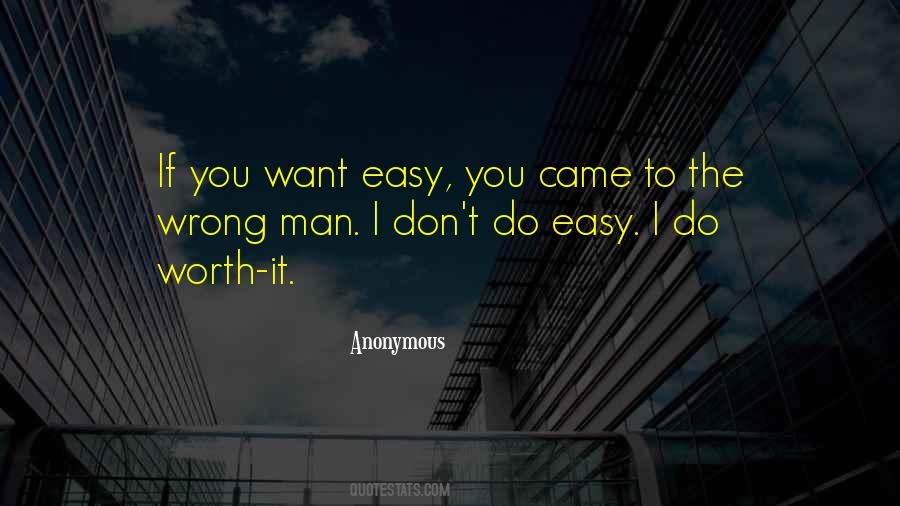 If It's Easy I Don't Want It Quotes #1242912