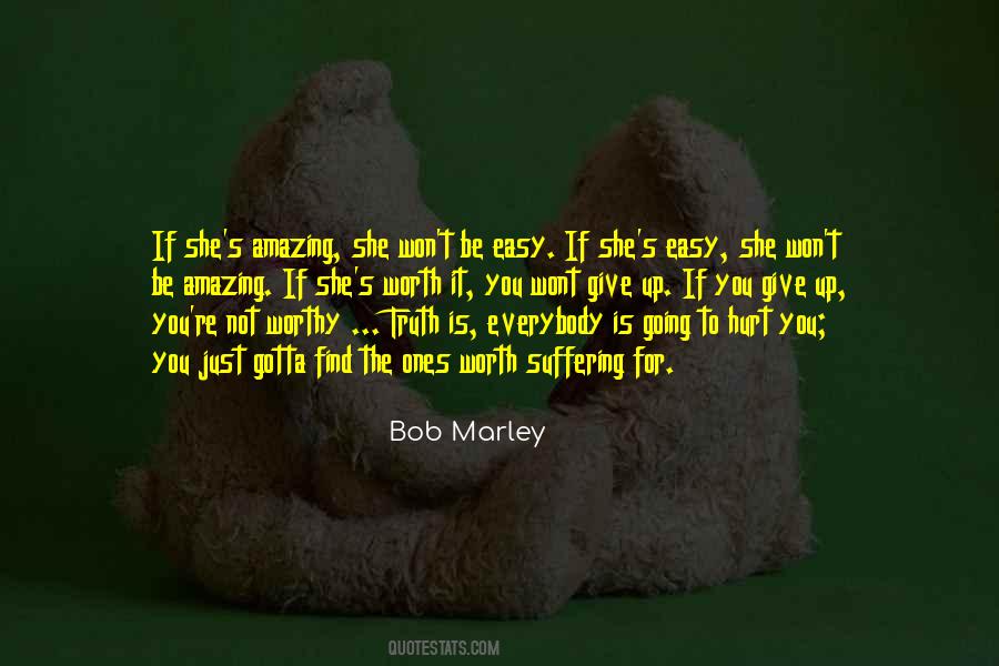 If It's Easy It's Not Worth It Quotes #1127576