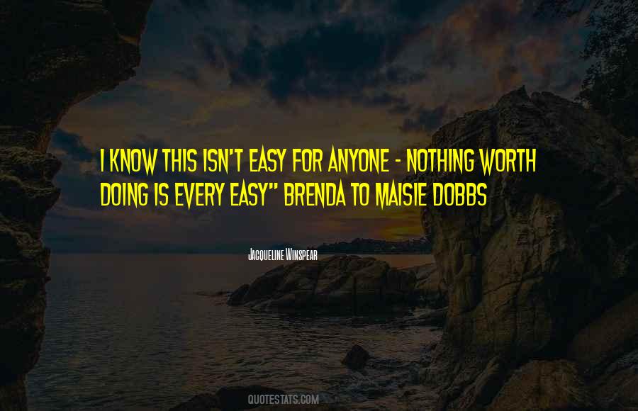 If It's Easy It's Not Worth It Quotes #330744