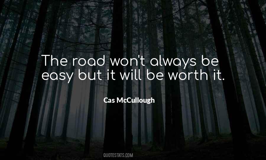 If It's Easy It's Not Worth It Quotes #364555