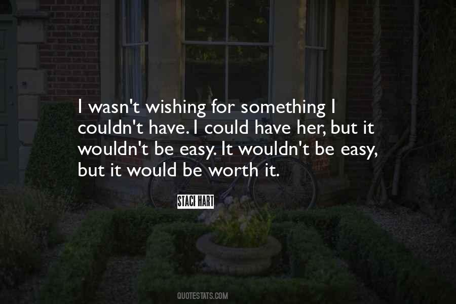 If It's Easy It's Not Worth It Quotes #95461
