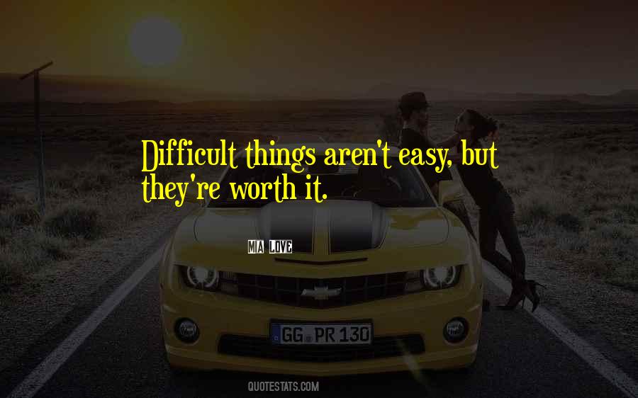 If It's Easy It's Not Worth Quotes #141641
