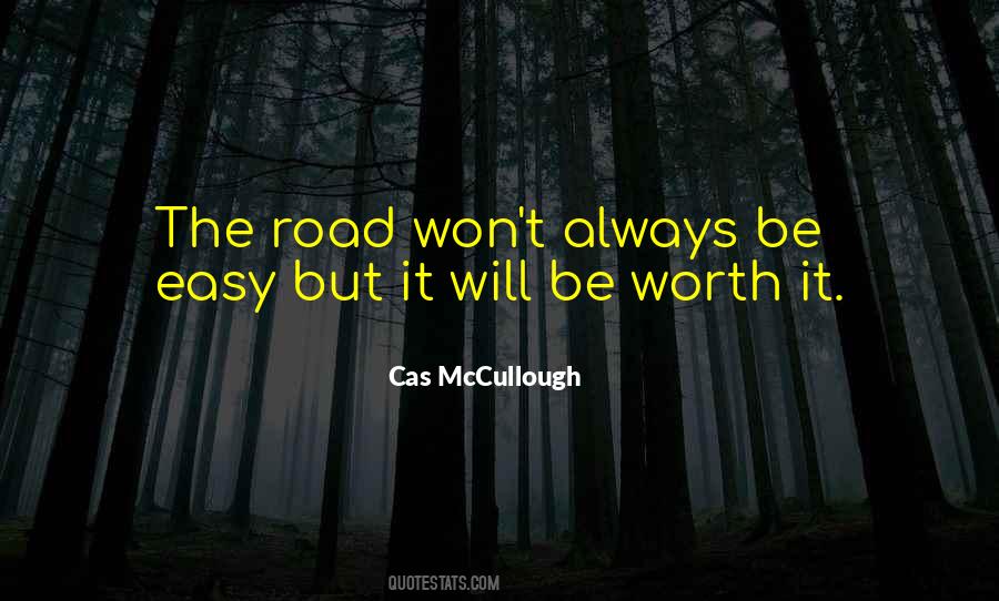 If It's Easy It's Not Worth Quotes #364555