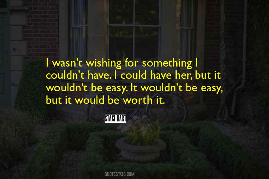 If It's Easy It's Not Worth Quotes #95461