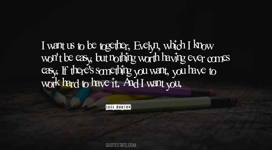 If It's Hard It's Worth It Quotes #1216994