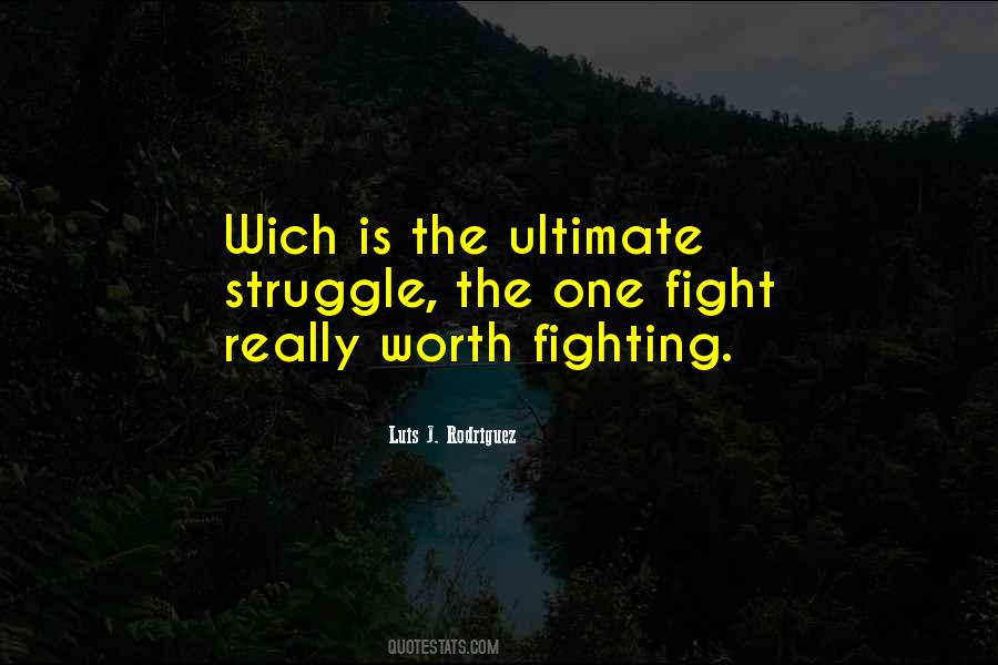 If It's Not Worth Fighting For Quotes #50966