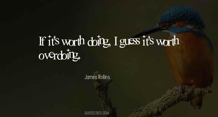 If It's Worth Doing Quotes #1037662