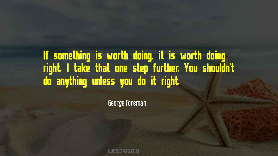 If It's Worth Doing Quotes #1259615