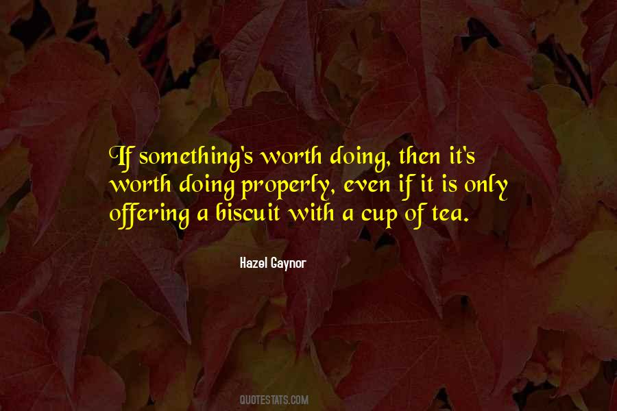 If It's Worth Doing Quotes #1465435