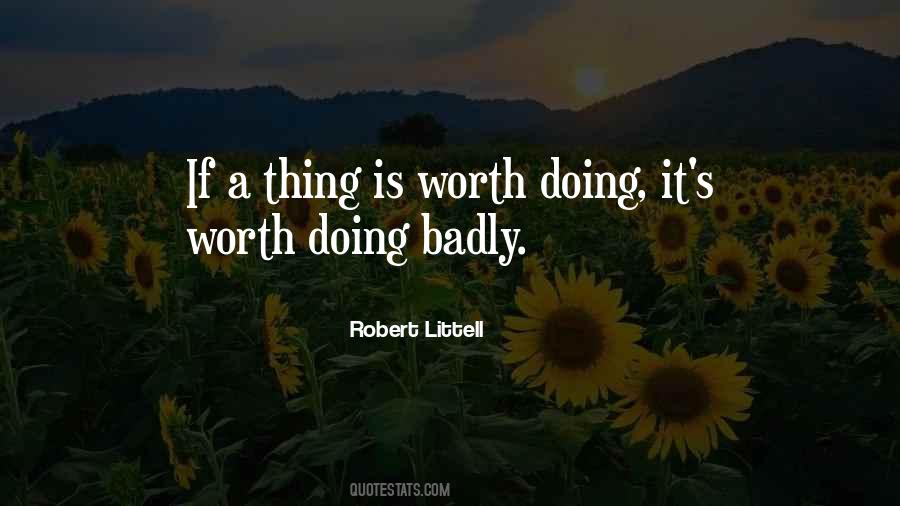 If It's Worth Doing Quotes #1816248