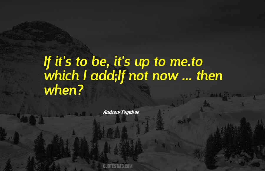 If Not Now Quotes #1021885