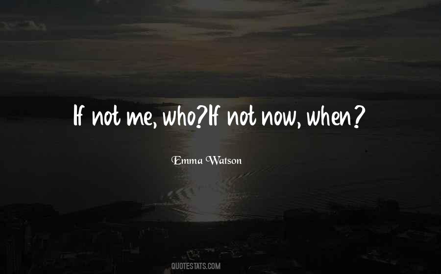 If Not Now Quotes #1224390