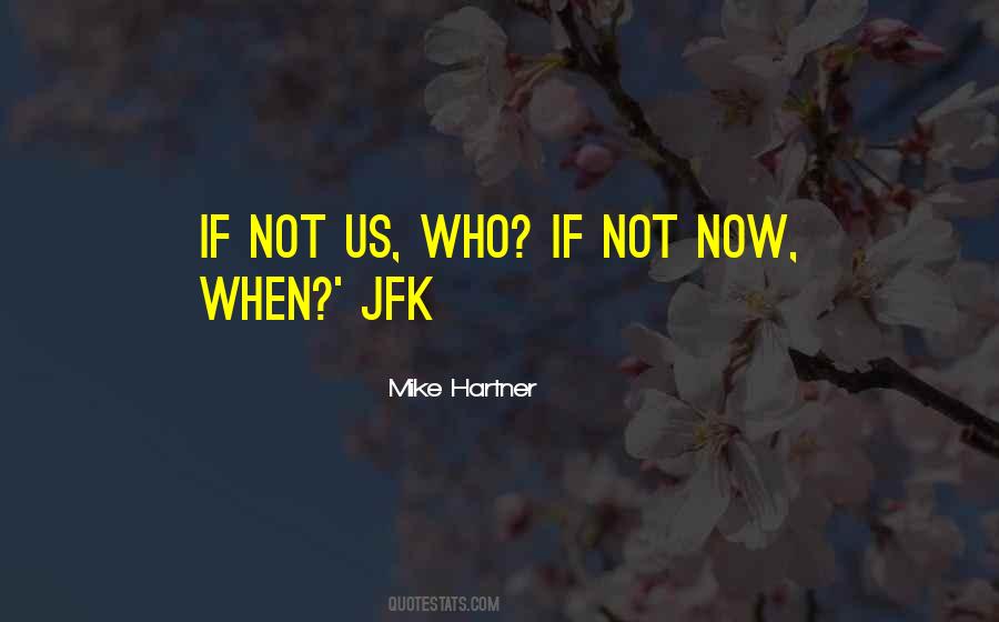 If Not Now Quotes #1752929