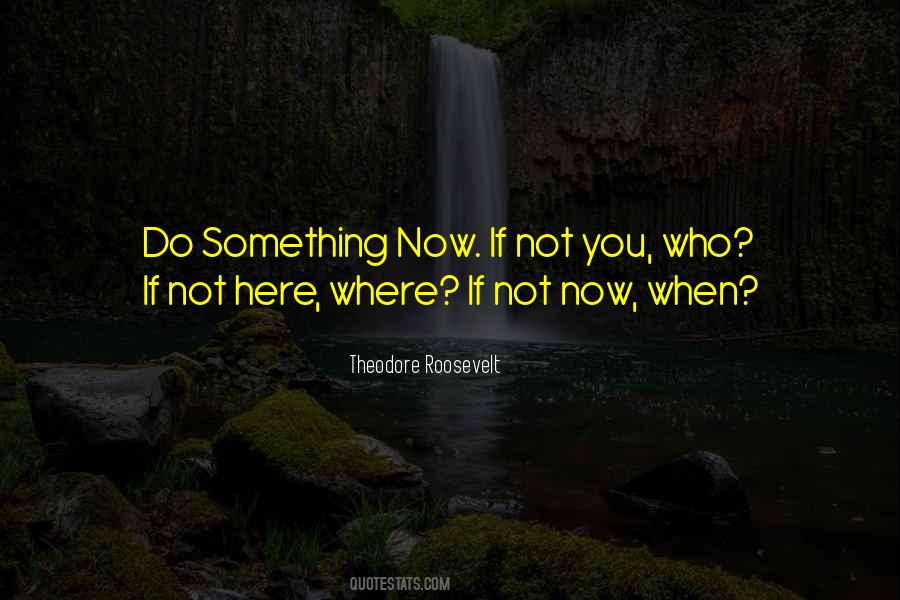 If Not Now Quotes #378641