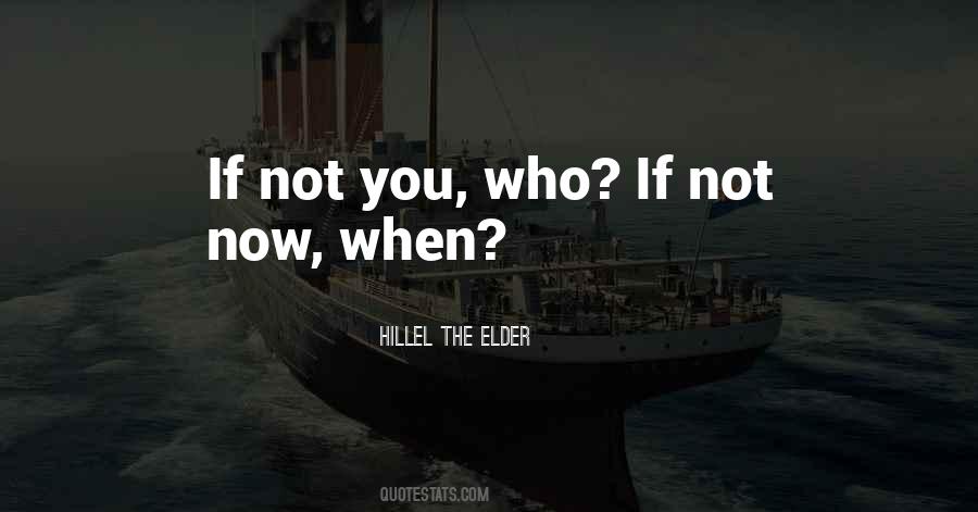 If Not Now Quotes #789352