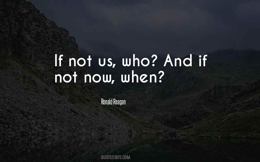 If Not Now Quotes #883724