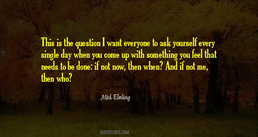 If Not Now Then When Quotes #1657686