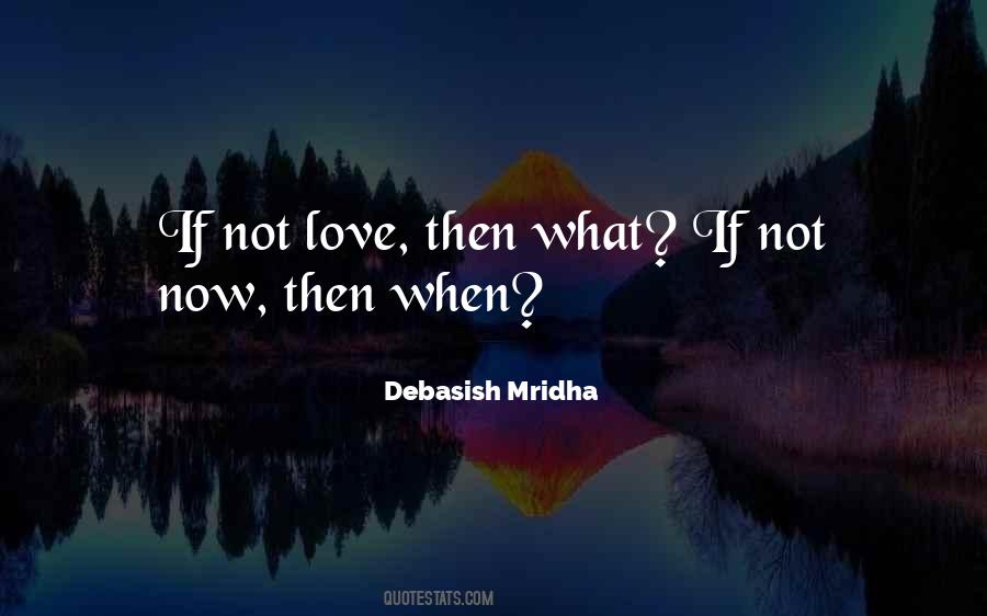 If Not Now Then When Quotes #181023