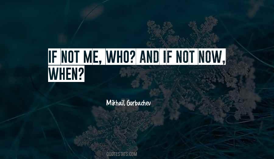 If Not Now When Quotes #1294432