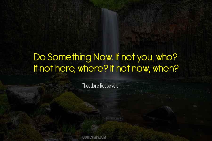 If Not Now When Quotes #378641