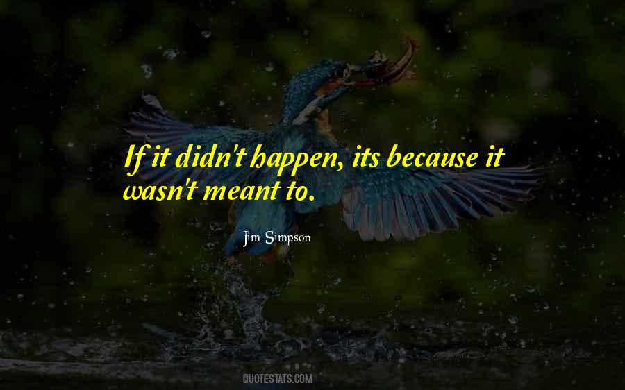 If Something Is Meant To Be It'll Happen Quotes #282135