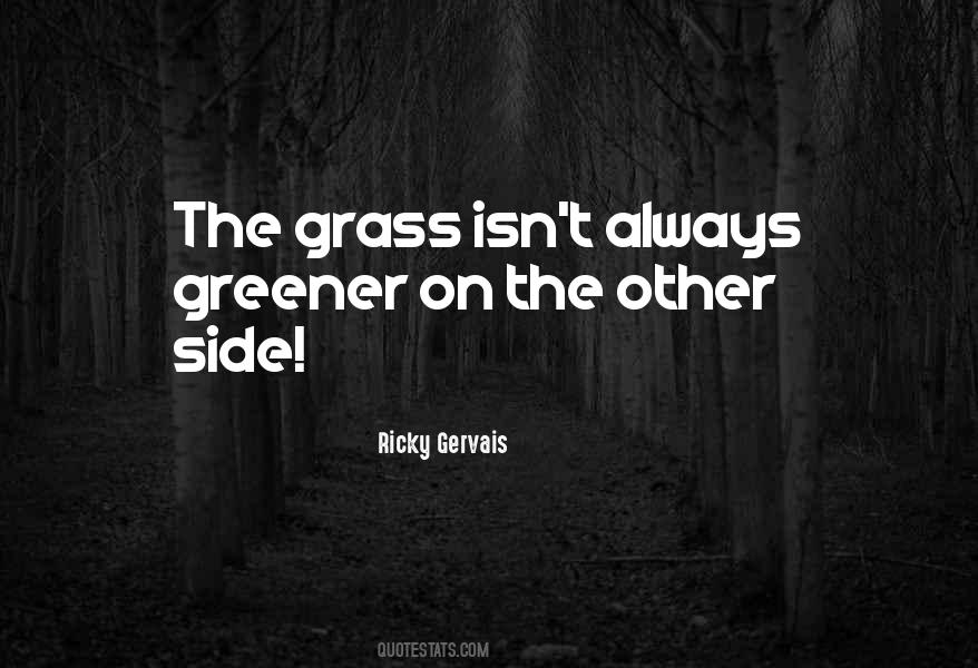 If The Grass Is Greener On The Other Side Quotes #1780022