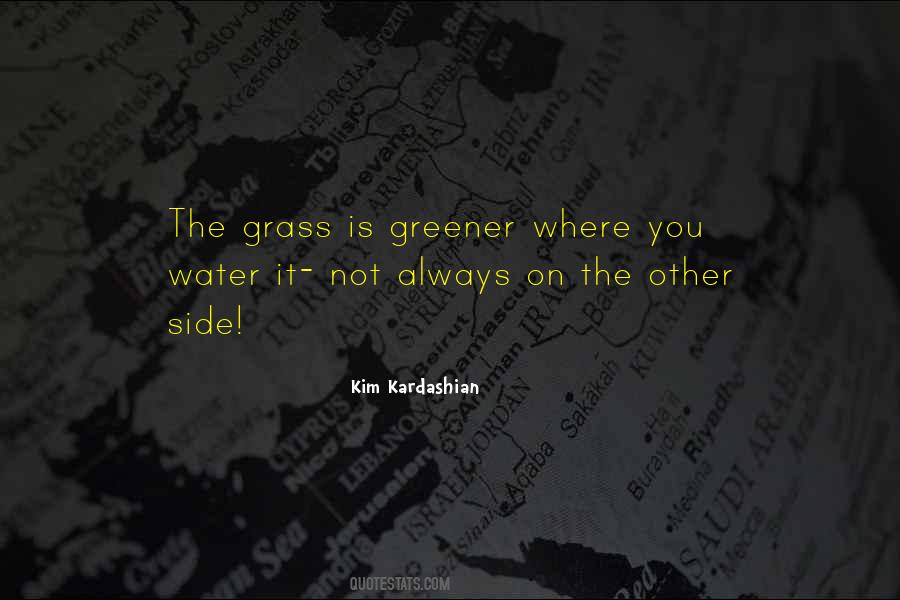 If The Grass Is Greener On The Other Side Quotes #51401