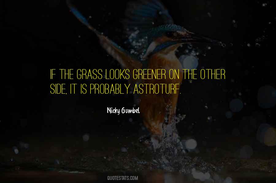 If The Grass Is Greener On The Other Side Quotes #930455