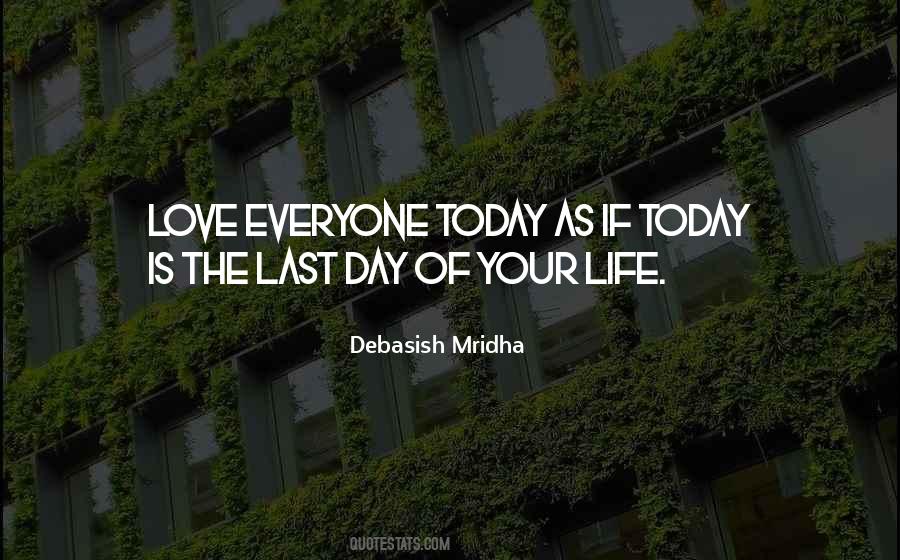 If Today Is Your Last Day Quotes #145666